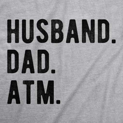 Husband. Dad. ATM. Men’s Tshirt