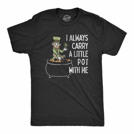 I Always Carry A Little Pot With Me Men’s Tshirt