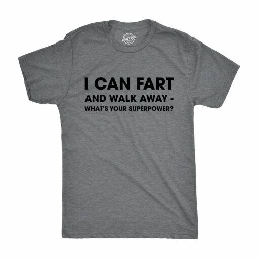 I Can Fart and Walk Away What’s Your Superpower Men’s Tshirt