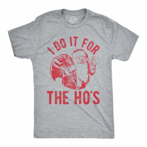 I Do It For The Ho’s Men’s Tshirt