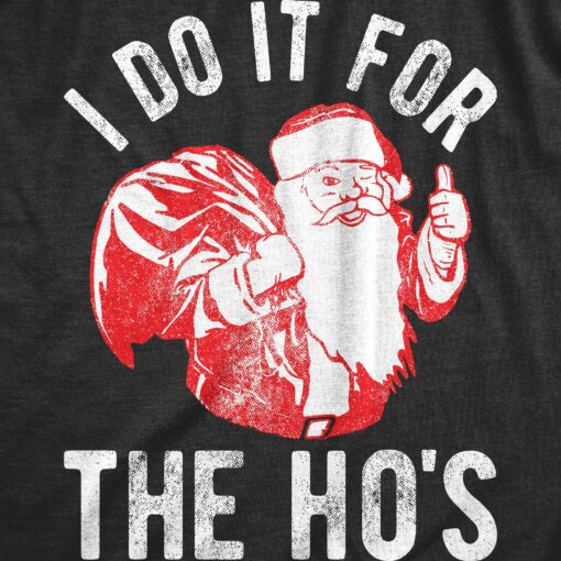 I Do It For The Ho’s Men’s Tshirt