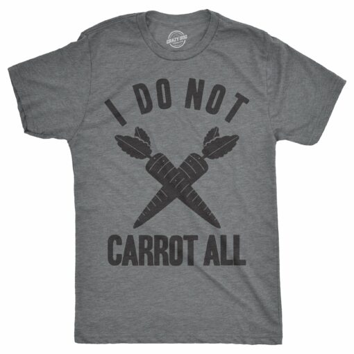 I Do Not Carrot All Men’s Tshirt