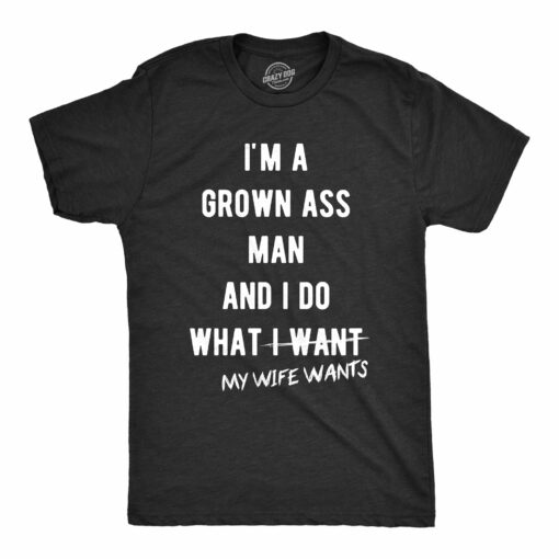 I Do What My Wife Wants Men’s Tshirt