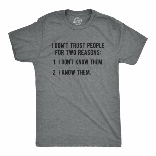 I Don’t Trust People For Two Reasons Men’s Tshirt