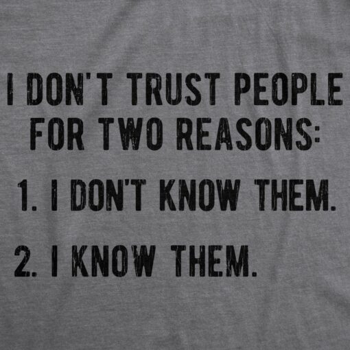 I Don’t Trust People For Two Reasons Men’s Tshirt