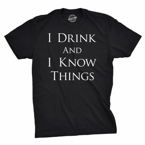 I Drink and I Know Things Men’s Tshirt