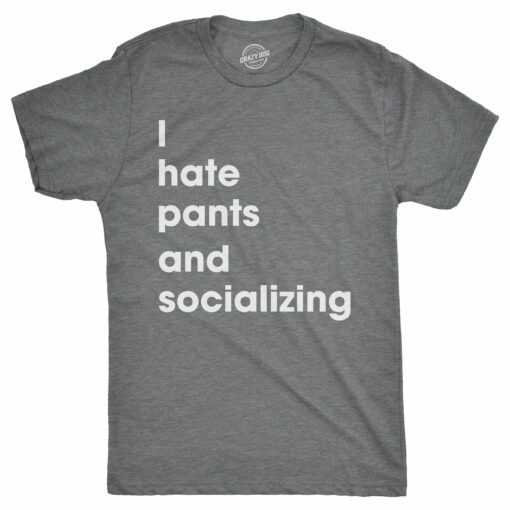 I Hate Pants And Socializing Men’s Tshirt