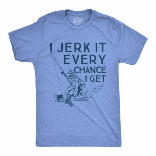 I Jerk It Every Chance I Get Men’s Tshirt