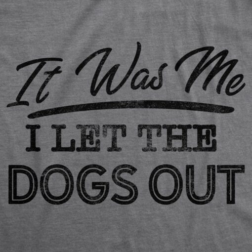 I Let The Dogs Out Men’s Tshirt