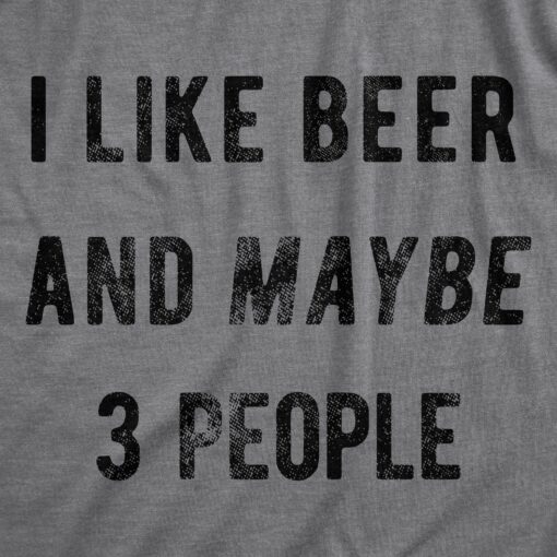 I Like Beer And Maybe 3 People Men’s Tshirt