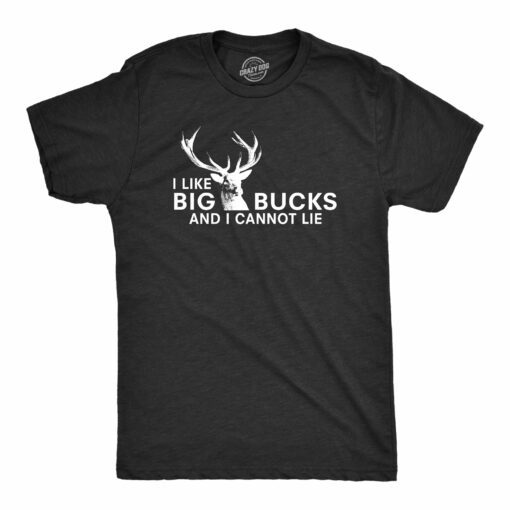 I Like Big Bucks Men’s Tshirt