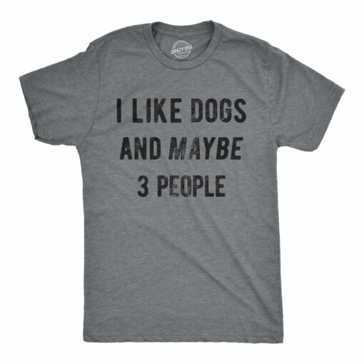 I Like Dogs And Maybe 3 People Men’s Tshirt