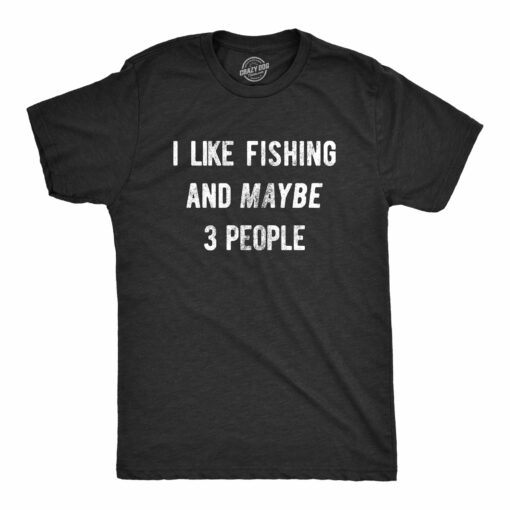 I Like Fishing And Maybe 3 People Men’s Tshirt