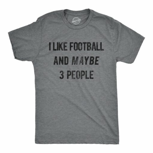 I Like Football And Maybe 3 People Men’s Tshirt