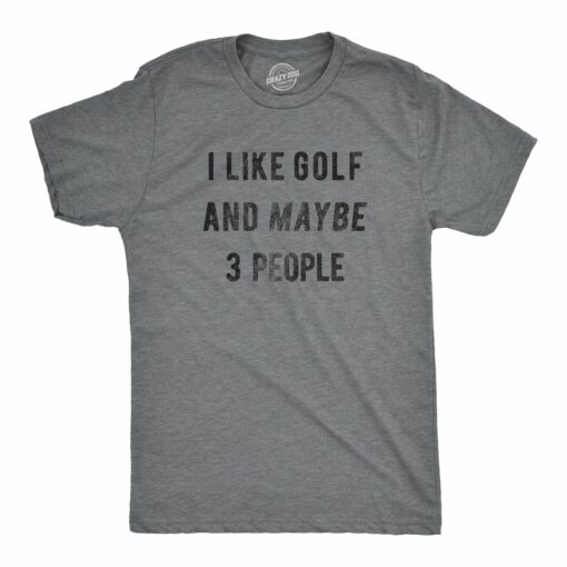 I Like Golf And Maybe 3 People Men’s Tshirt