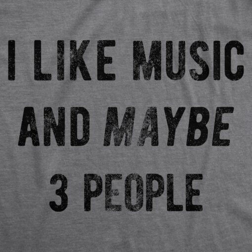 I Like Music And Maybe 3 People Men’s Tshirt