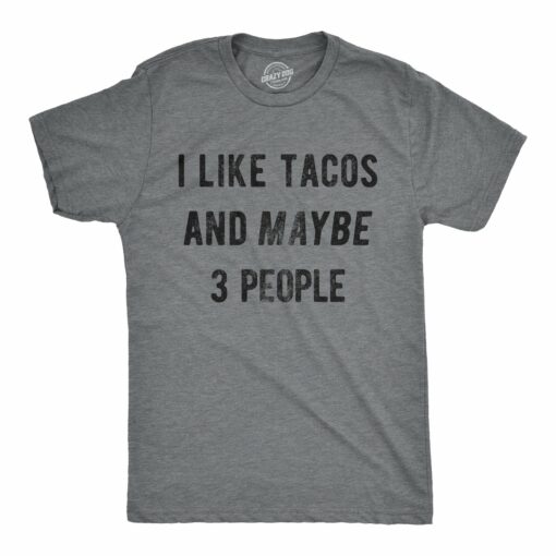 I Like Tacos And Maybe 3 People Men’s Tshirt