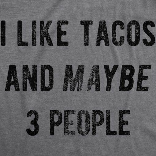 I Like Tacos And Maybe 3 People Men’s Tshirt