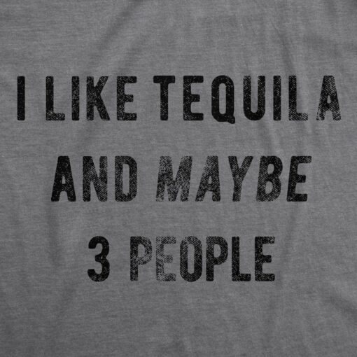 I Like Tequila And Maybe 3 People Men’s Tshirt