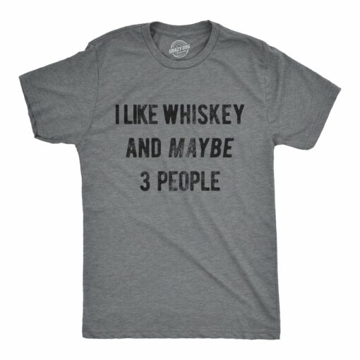 I Like Whiskey And Maybe 3 People Men’s Tshirt