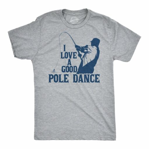 I Love A Good Pole Dance Men’s Tshirt