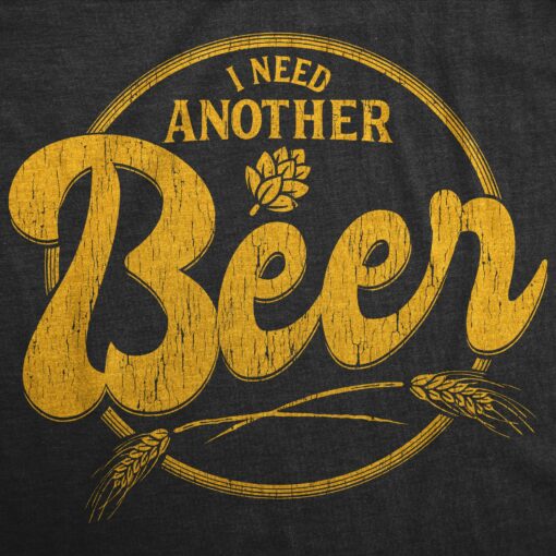 I Need Another Beer Men’s Tshirt