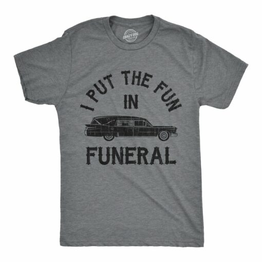 I Put The Fun In Funeral Men’s Tshirt