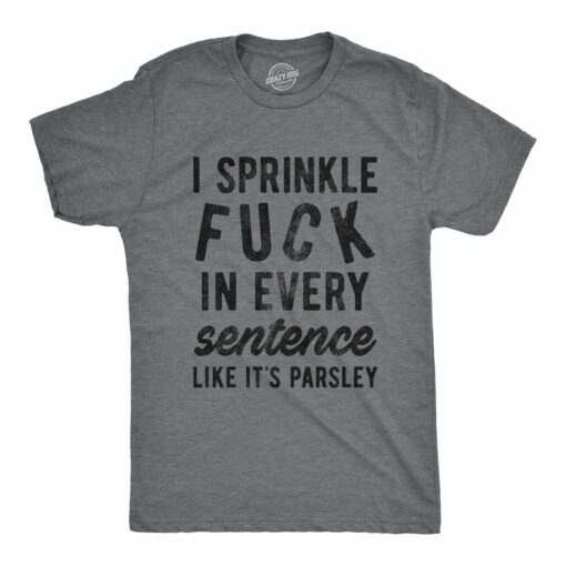 I Sprinkle Fuck In Every Sentence Men’s Tshirt