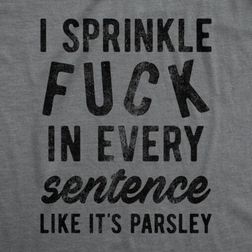 I Sprinkle Fuck In Every Sentence Men’s Tshirt