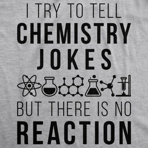 I Try To Tell Chemistry Jokes Men’s Tshirt