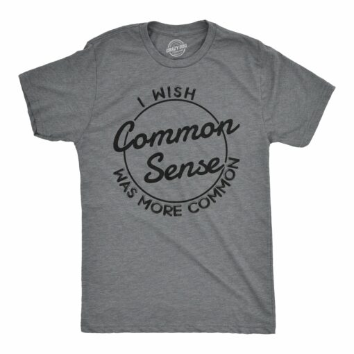 I Wish Common Sense Was More Common Men’s Tshirt