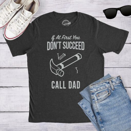 If At First You Don’t Succeed Call Dad Men’s Tshirt