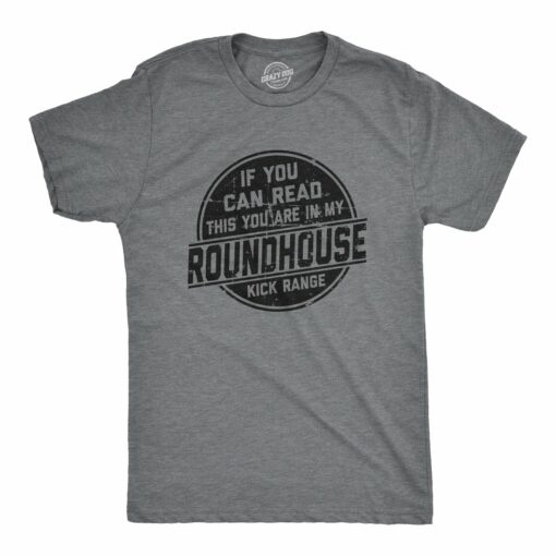 If You Can Read This You Are In My Roundhouse Kick Range Men’s Tshirt