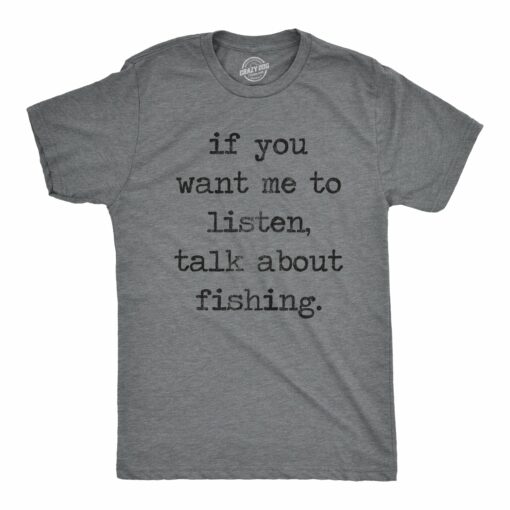 If You Want Me To Listen Talk About Fishing Men’s Tshirt