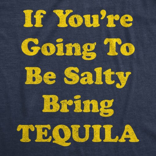 If You’re Going To Be Salty Bring Tequila Men’s Tshirt