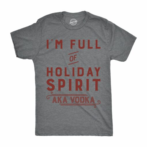 Im Full Of Holiday Spirit AKA Vodka Men’s Tshirt