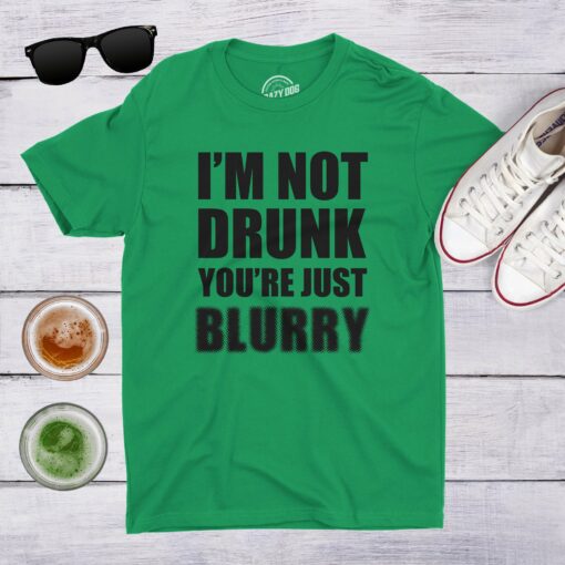 I’m Not Drunk You’re Just Blurry Men’s Tshirt