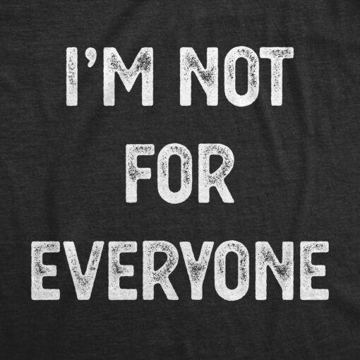 I’m Not For Everyone Men’s Tshirt