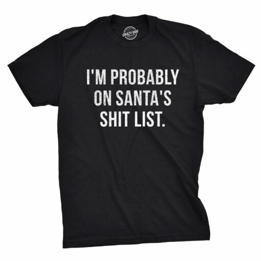 I’m Probably On Santa’s Shit List Men’s Tshirt