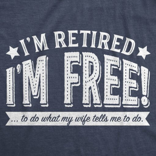 I’m Retired, I’m Free Men’s Tshirt