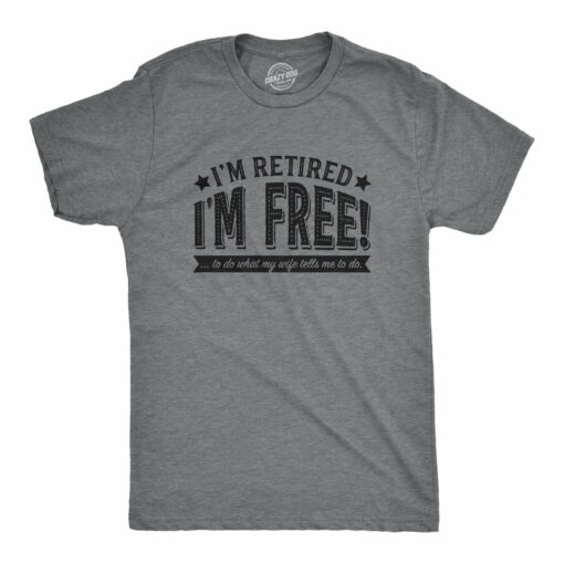 I’m Retired, I’m Free Men’s Tshirt