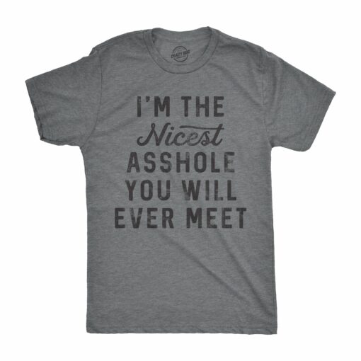 I’m The Nicest Asshole You Will Ever Meet Men’s Tshirt