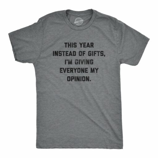 Instead Of Gifts I’m Giving Everyone My Opinions Men’s Tshirt