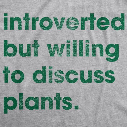 Introverted But Willing To Discuss Plants Men’s Tshirt