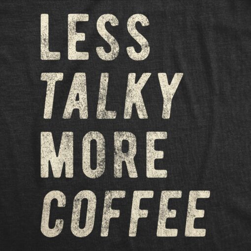 Less Talky More Coffee Men’s Tshirt