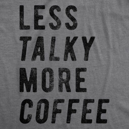 Less Talky More Coffee Men’s Tshirt