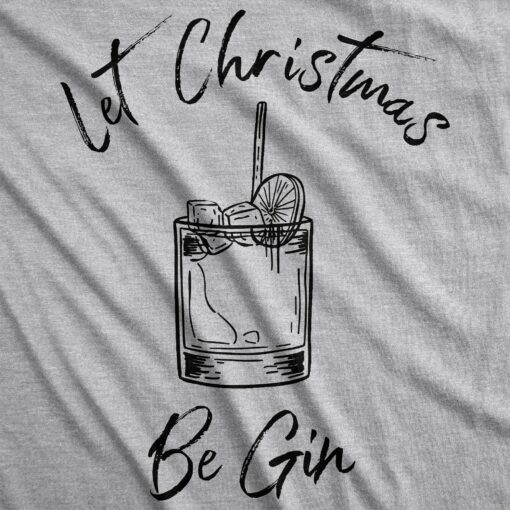 Let Christmas Be Gin Men’s Tshirt