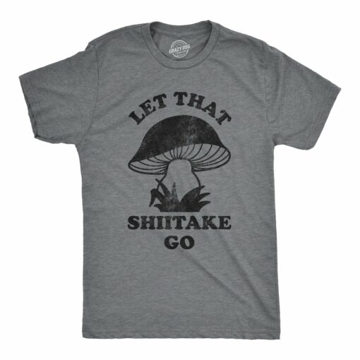 Let That Shiitake Go Men’s Tshirt