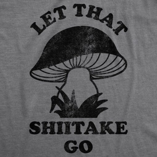 Let That Shiitake Go Men’s Tshirt