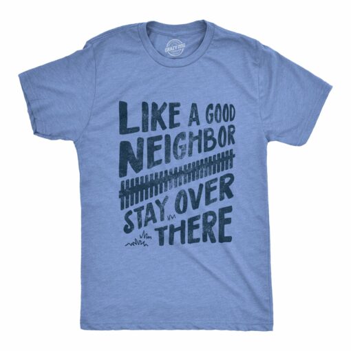 Like A Good Neighbor Stay Over There Coronavirus Men’s Tshirt